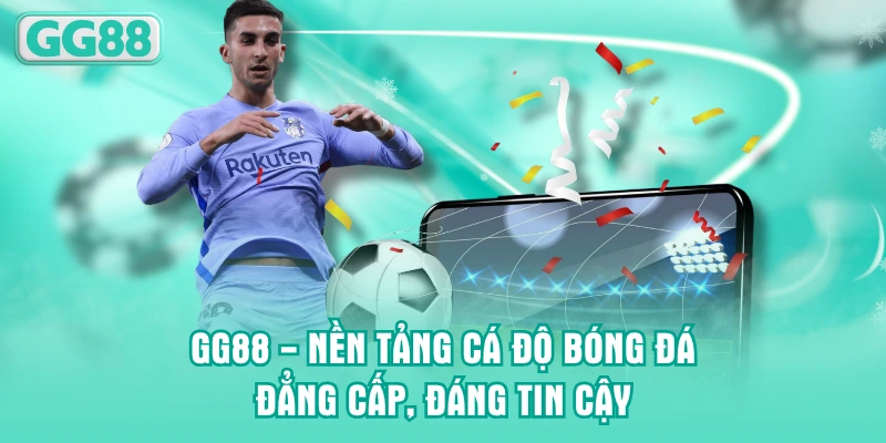 GG88 - Nền tảng cá độ bóng đá đẳng cấp, đáng tin cậy